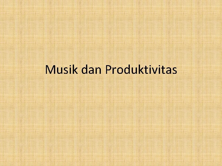Musik dan Produktivitas 