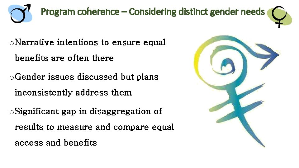 Program coherence – Considering distinct gender needs o Narrative intentions to ensure equal benefits Program coherence – Considering distinct gender needs o Narrative intentions to ensure equal benefits