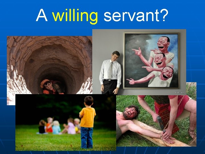 A willing servant? 