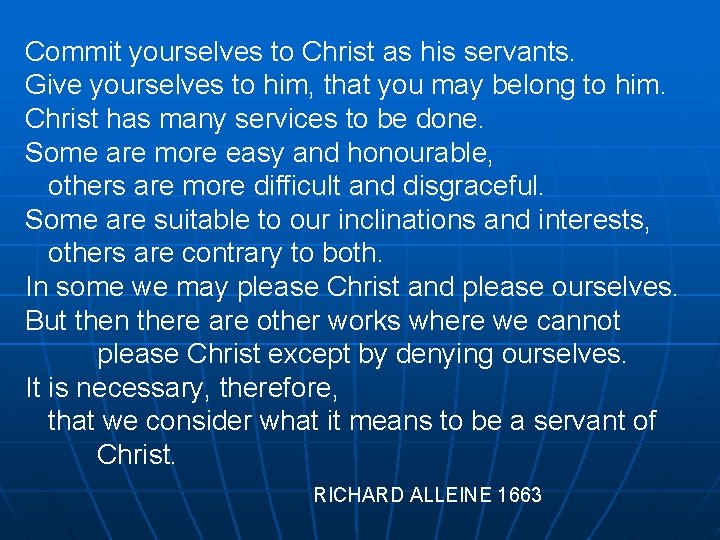 Commit yourselves to Christ as his servants. Give yourselves to him, that you may