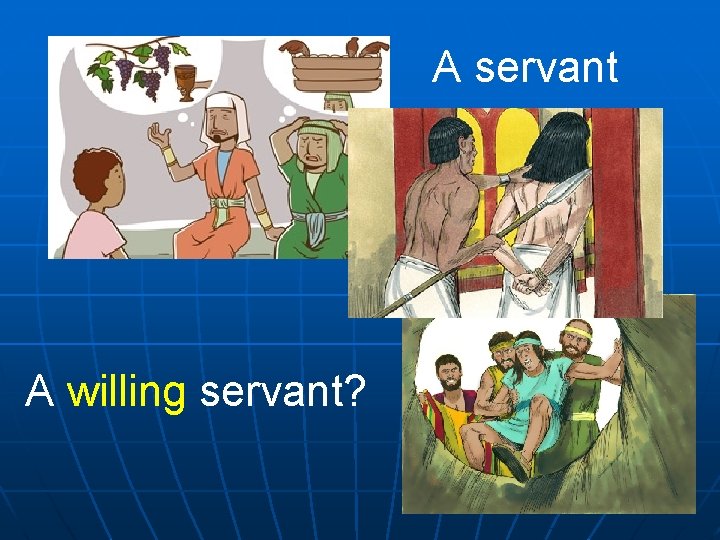A servant A willing servant? 