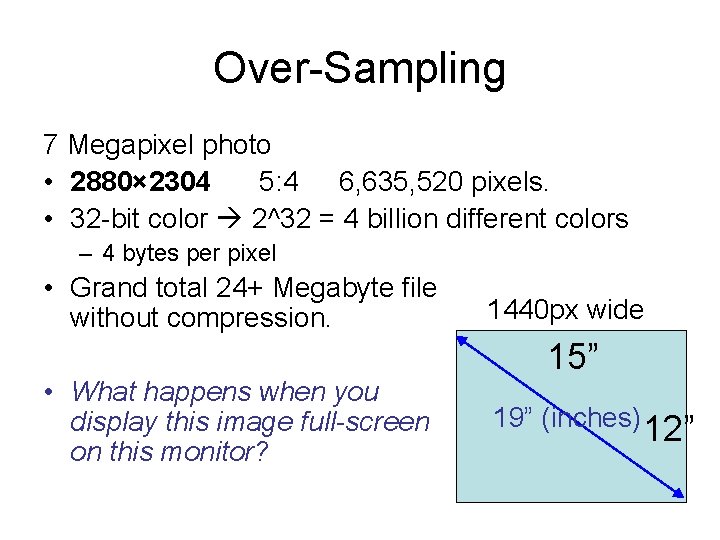 Over-Sampling 7 Megapixel photo • 2880× 2304 5: 4 6, 635, 520 pixels. •