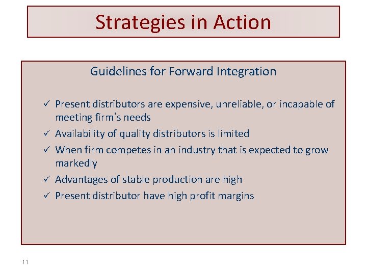 Strategies in Action Guidelines for Forward Integration ü ü ü 11 Present distributors are