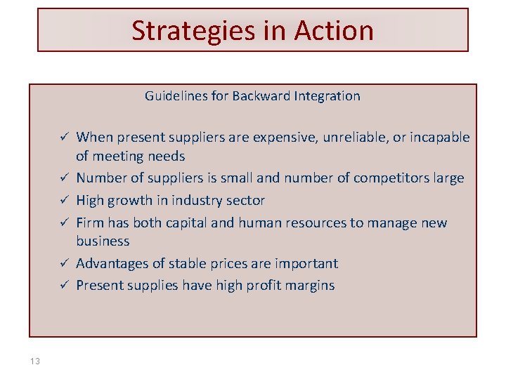 Strategies in Action Guidelines for Backward Integration ü ü ü 13 When present suppliers