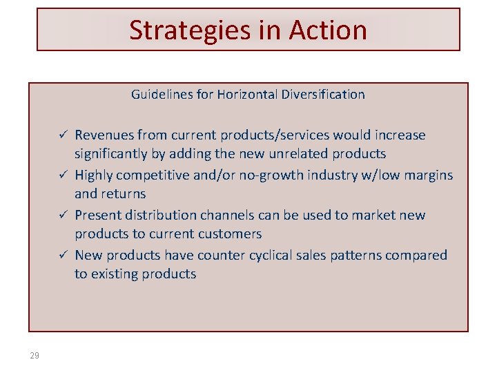 Strategies in Action Guidelines for Horizontal Diversification Revenues from current products/services would increase significantly