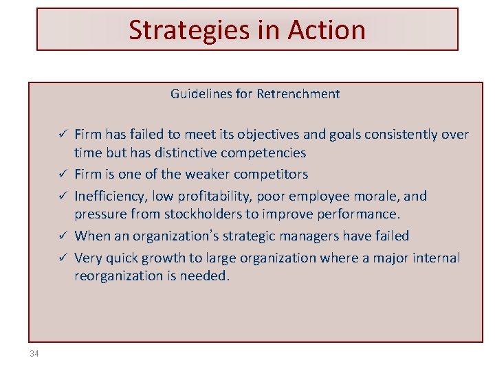 Strategies in Action Guidelines for Retrenchment ü ü ü 34 Firm has failed to