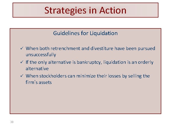 Strategies in Action Guidelines for Liquidation When both retrenchment and divestiture have been pursued