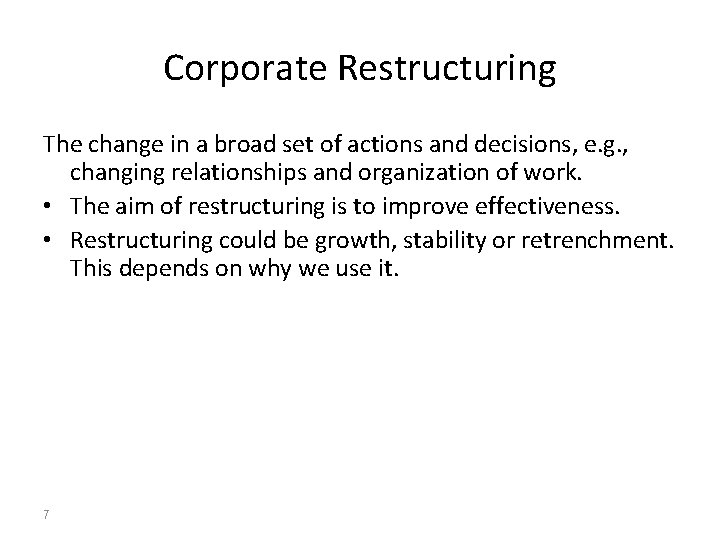 Corporate Restructuring The change in a broad set of actions and decisions, e. g.
