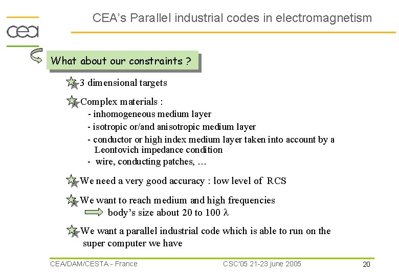 CEA’s Parallel industrial codes in electromagnetism What about our constraints ? 3 dimensional targets