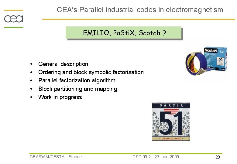 CEA’s Parallel industrial codes in electromagnetism EMILIO, Pa. Sti. X, Scotch ? • •