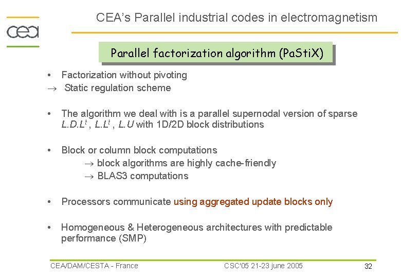 CEA’s Parallel industrial codes in electromagnetism Parallel factorization algorithm (Pa. Sti. X) • Factorization