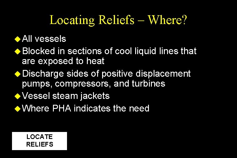 Locating Reliefs – Where? u All vessels u Blocked in sections of cool liquid