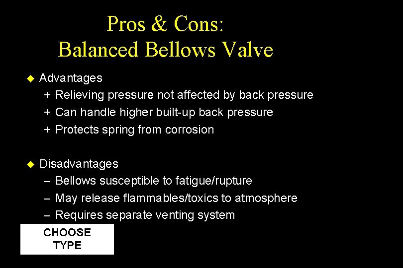 Pros & Cons: Balanced Bellows Valve u Advantages + Relieving pressure not affected by