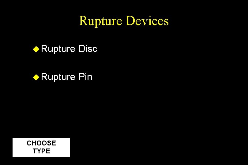 Rupture Devices u Rupture Disc u Rupture Pin CHOOSE TYPE 