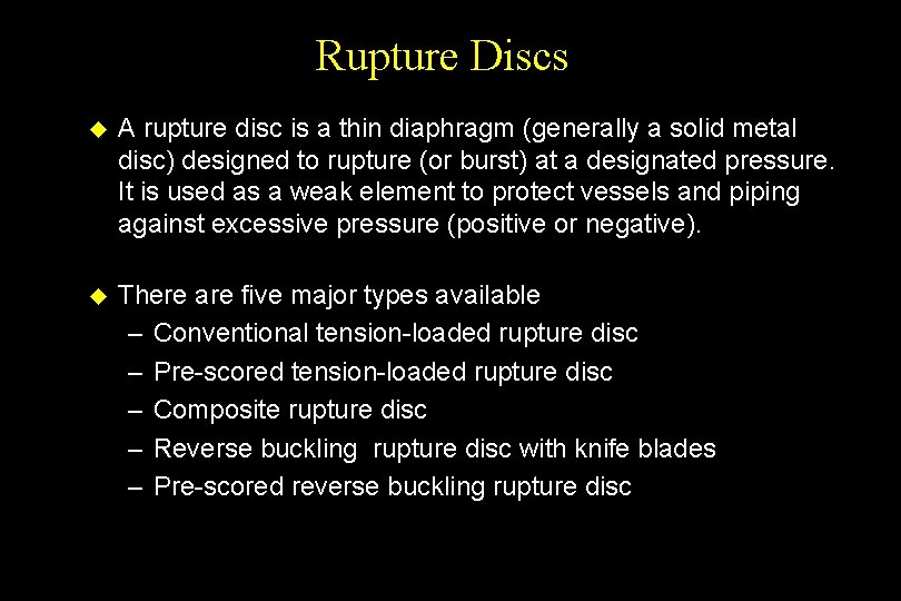 Rupture Discs u A rupture disc is a thin diaphragm (generally a solid metal
