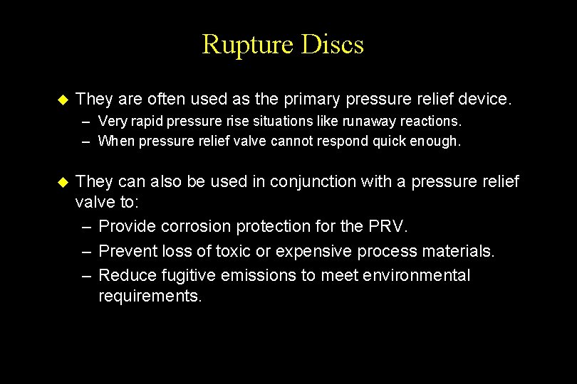 Rupture Discs u They are often used as the primary pressure relief device. –