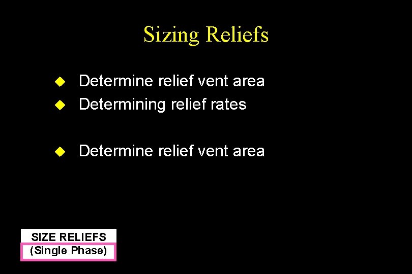 Sizing Reliefs u Determine relief vent area Determining relief rates u Determine relief vent