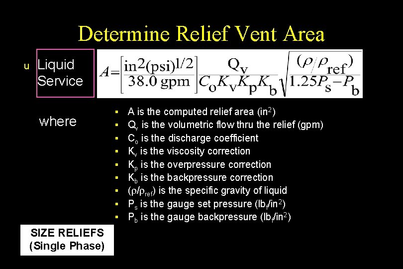 Determine Relief Vent Area u Liquid Service where SIZE RELIEFS (Single Phase) § §