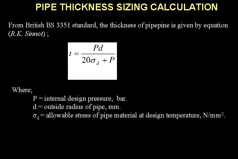 PIPE THICKNESS SIZING CALCULATION From British BS 3351 standard, the thickness of pipepine is