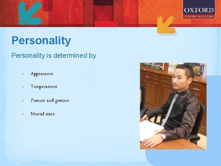 Personality is determined by • Appearance • Temperament • Posture and gesture • Mental