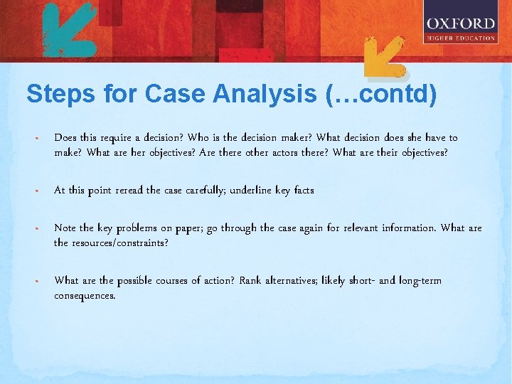Steps for Case Analysis (…contd) • Does this require a decision? Who is the