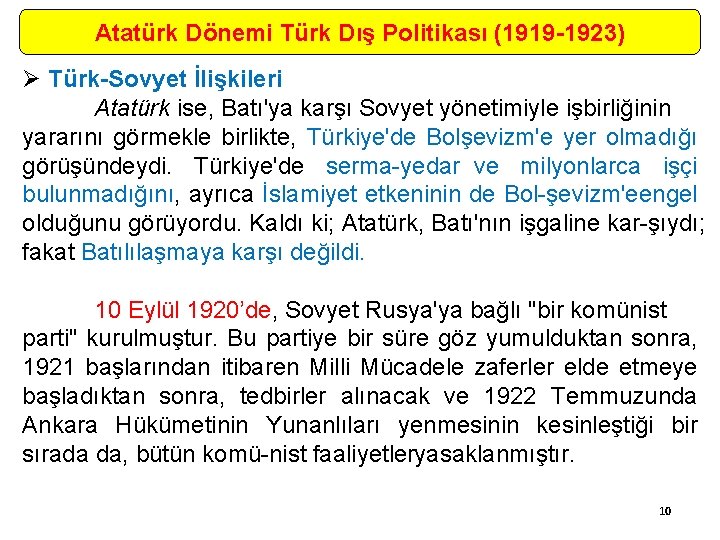 Atatürk Dönemi Türk Dış Politikası (1919 -1923) Ø Türk-Sovyet İlişkileri Atatürk ise, Batı'ya karşı