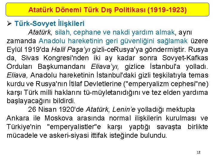 Atatürk Dönemi Türk Dış Politikası (1919 -1923) Ø Türk-Sovyet İlişkileri Atatürk, silah, cephane ve