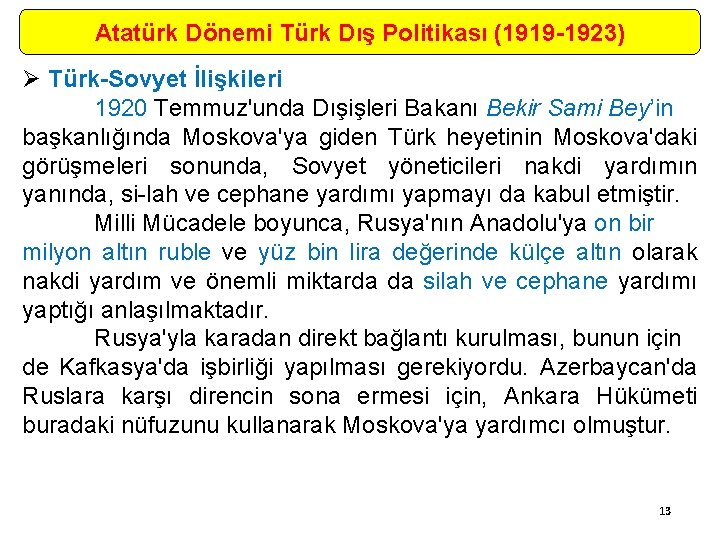 Atatürk Dönemi Türk Dış Politikası (1919 -1923) Ø Türk-Sovyet İlişkileri 1920 Temmuz'unda Dışişleri Bakanı