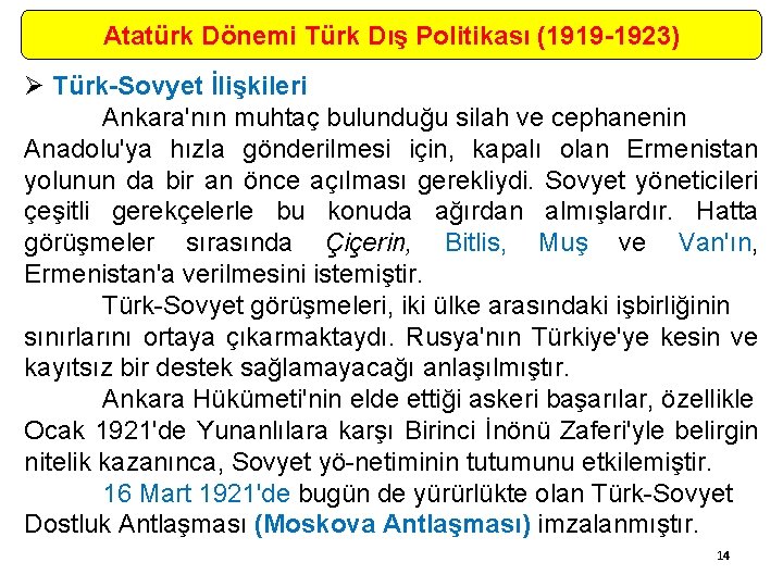 Atatürk Dönemi Türk Dış Politikası (1919 -1923) Ø Türk-Sovyet İlişkileri Ankara'nın muhtaç bulunduğu silah