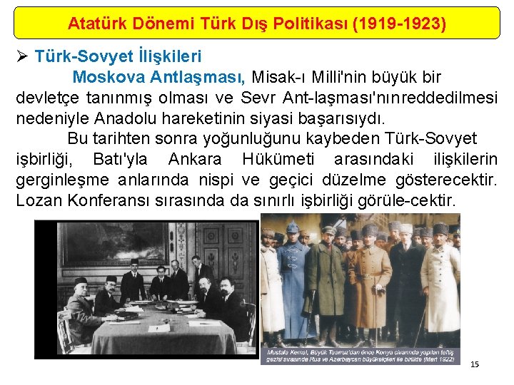 Atatürk Dönemi Türk Dış Politikası (1919 -1923) Ø Türk-Sovyet İlişkileri Moskova Antlaşması, Misak ı