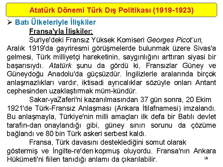 Atatürk Dönemi Türk Dış Politikası (1919 -1923) Ø Batı Ülkeleriyle İlişkiler Fransa'yla İlişkiler: Suriye'deki