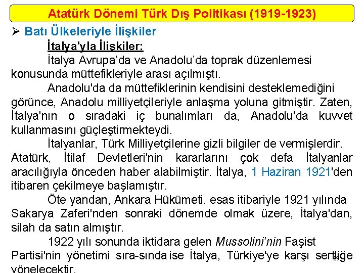 Atatürk Dönemi Türk Dış Politikası (1919 -1923) Ø Batı Ülkeleriyle İlişkiler İtalya'yla İlişkiler: İtalya