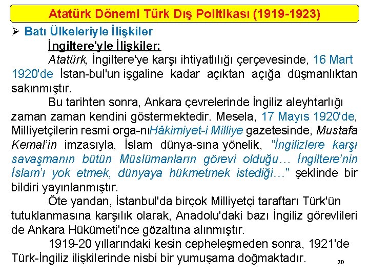 Atatürk Dönemi Türk Dış Politikası (1919 -1923) Ø Batı Ülkeleriyle İlişkiler İngiltere'yle İlişkiler: Atatürk,