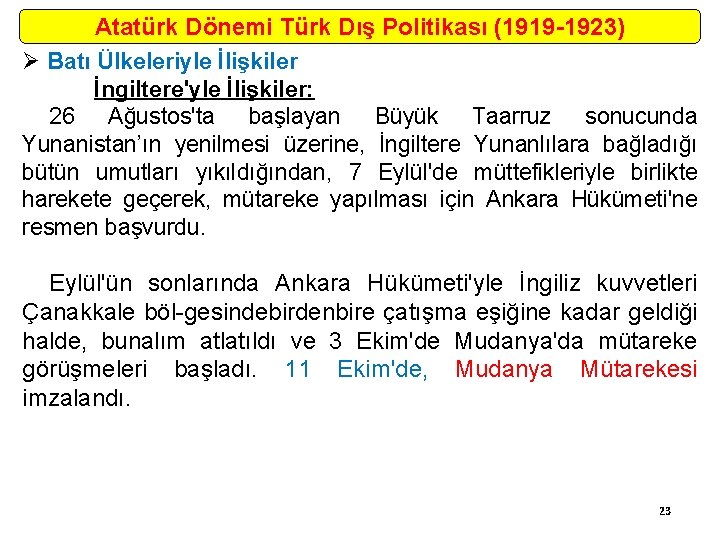 Atatürk Dönemi Türk Dış Politikası (1919 -1923) Ø Batı Ülkeleriyle İlişkiler İngiltere'yle İlişkiler: 26