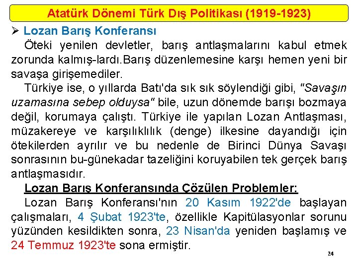 Atatürk Dönemi Türk Dış Politikası (1919 -1923) Ø Lozan Barış Konferansı Öteki yenilen devletler,