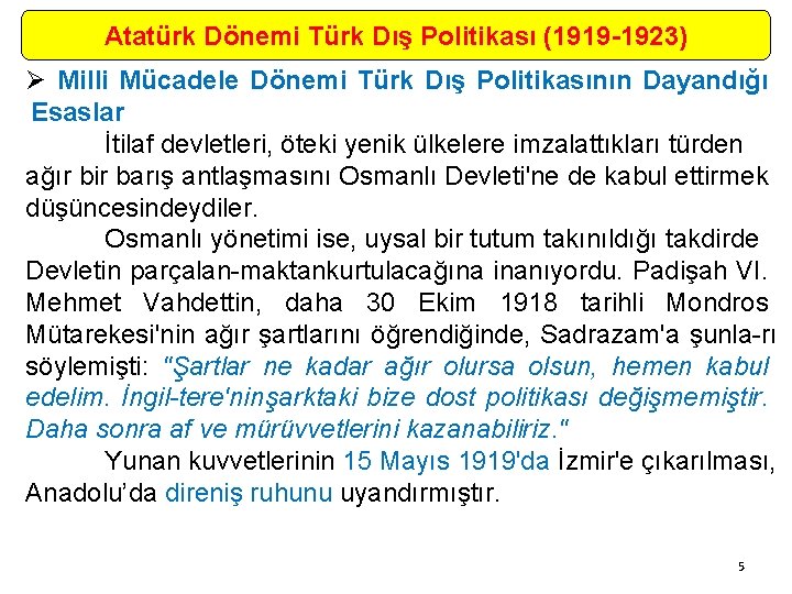 Atatürk Dönemi Türk Dış Politikası (1919 -1923) Ø Milli Mücadele Dönemi Türk Dış Politikasının