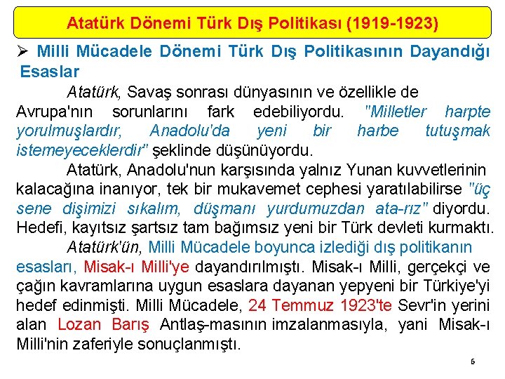 Atatürk Dönemi Türk Dış Politikası (1919 -1923) Ø Milli Mücadele Dönemi Türk Dış Politikasının