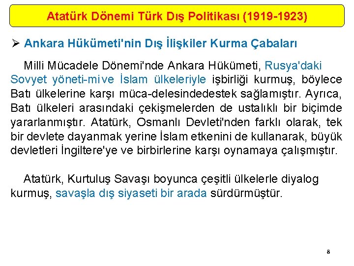 Atatürk Dönemi Türk Dış Politikası (1919 -1923) Ø Ankara Hükümeti'nin Dış İlişkiler Kurma Çabaları