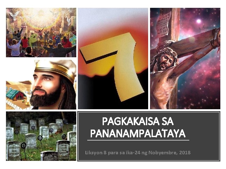 PAGKAKAISA SA PANANAMPALATAYA Liksyon 8 para sa ika-24 ng Nobyembre, 2018 