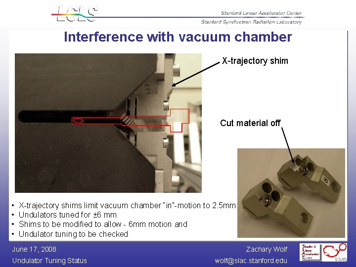 Interference with vacuum chamber X-trajectory shim Cut material off • • X-trajectory shims limit