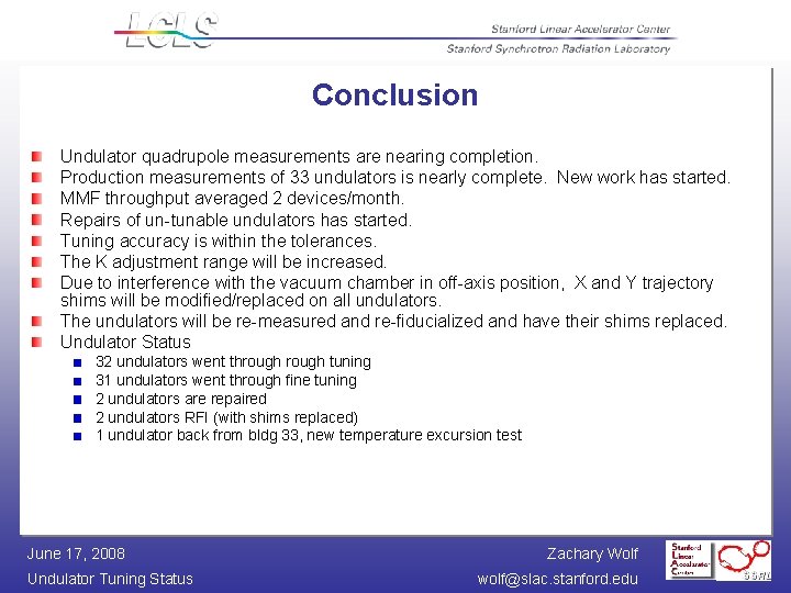 Conclusion Undulator quadrupole measurements are nearing completion. Production measurements of 33 undulators is nearly
