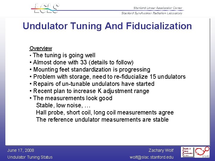Undulator Tuning And Fiducialization Overview • The tuning is going well • Almost done