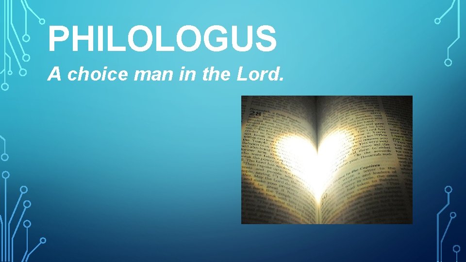 PHILOLOGUS A choice man in the Lord. 