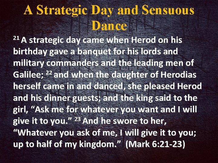 A Strategic Day and Sensuous Dance 21 A strategic day came when Herod on