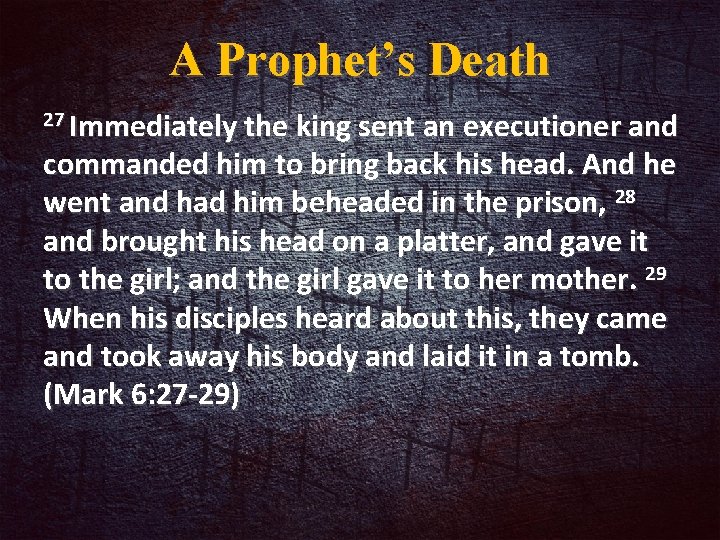 A Prophet’s Death 27 Immediately the king sent an executioner and commanded him to