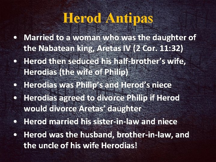 Herod Antipas • Married to a woman who was the daughter of the Nabatean