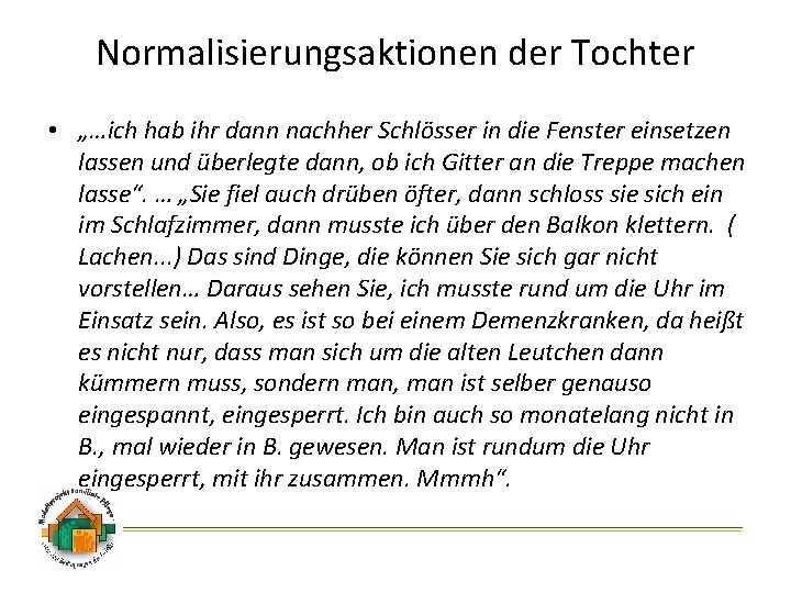 Normalisierungsaktionen der Tochter • „…ich hab ihr dann nachher Schlösser in die Fenster einsetzen