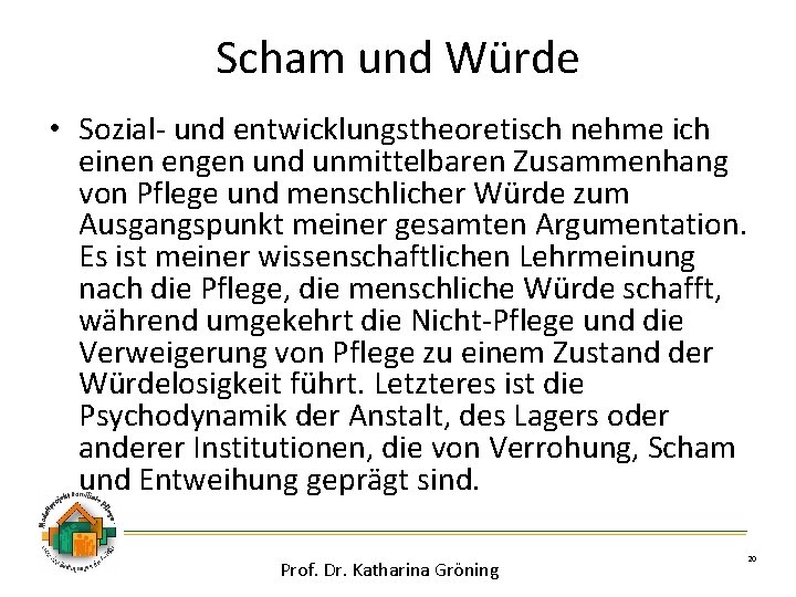 Scham und Würde • Sozial- und entwicklungstheoretisch nehme ich einen engen und unmittelbaren Zusammenhang