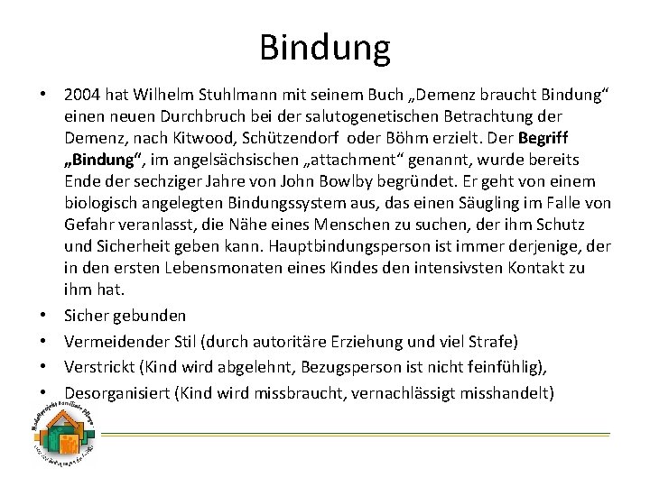 Bindung • 2004 hat Wilhelm Stuhlmann mit seinem Buch „Demenz braucht Bindung“ einen neuen