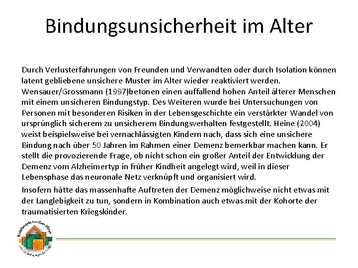 Bindungsunsicherheit im Alter Durch Verlusterfahrungen von Freunden und Verwandten oder durch Isolation können latent